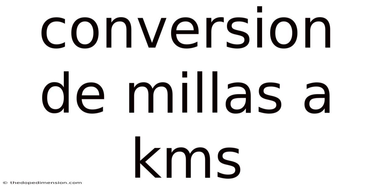 Conversion De Millas A Kms