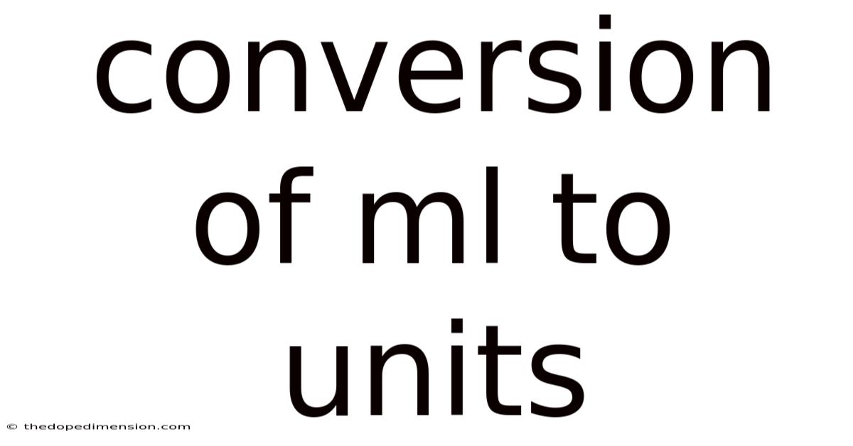 Conversion Of Ml To Units