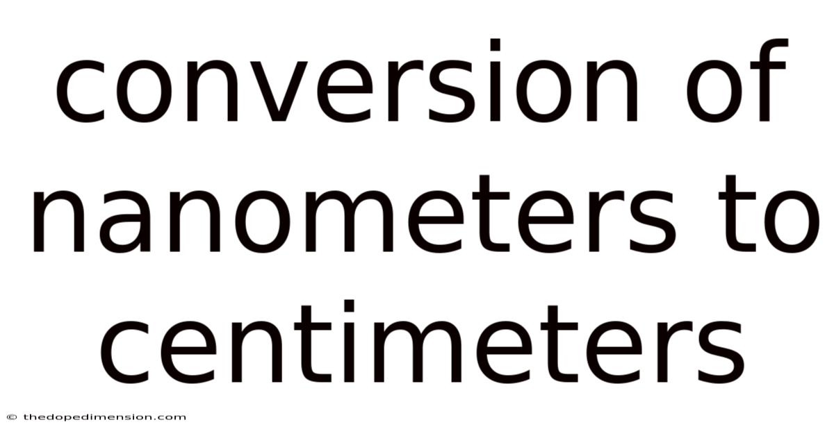 Conversion Of Nanometers To Centimeters