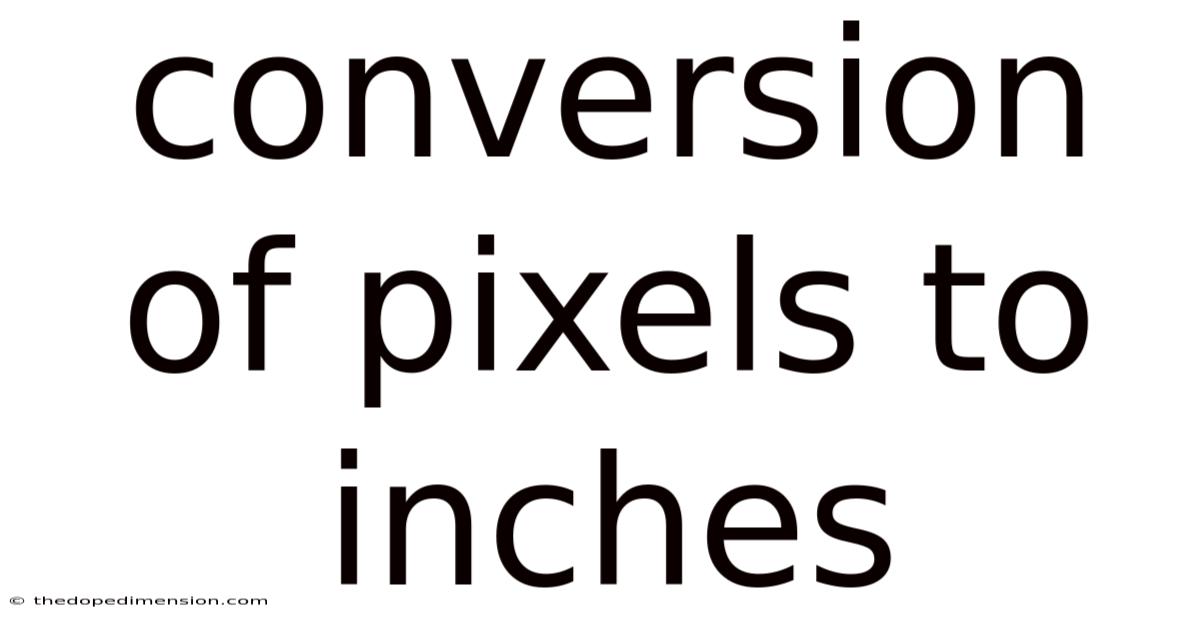 Conversion Of Pixels To Inches