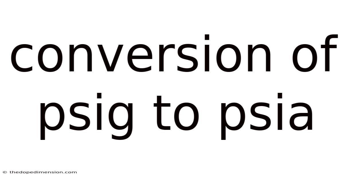 Conversion Of Psig To Psia