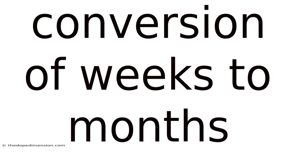 Conversion Of Weeks To Months