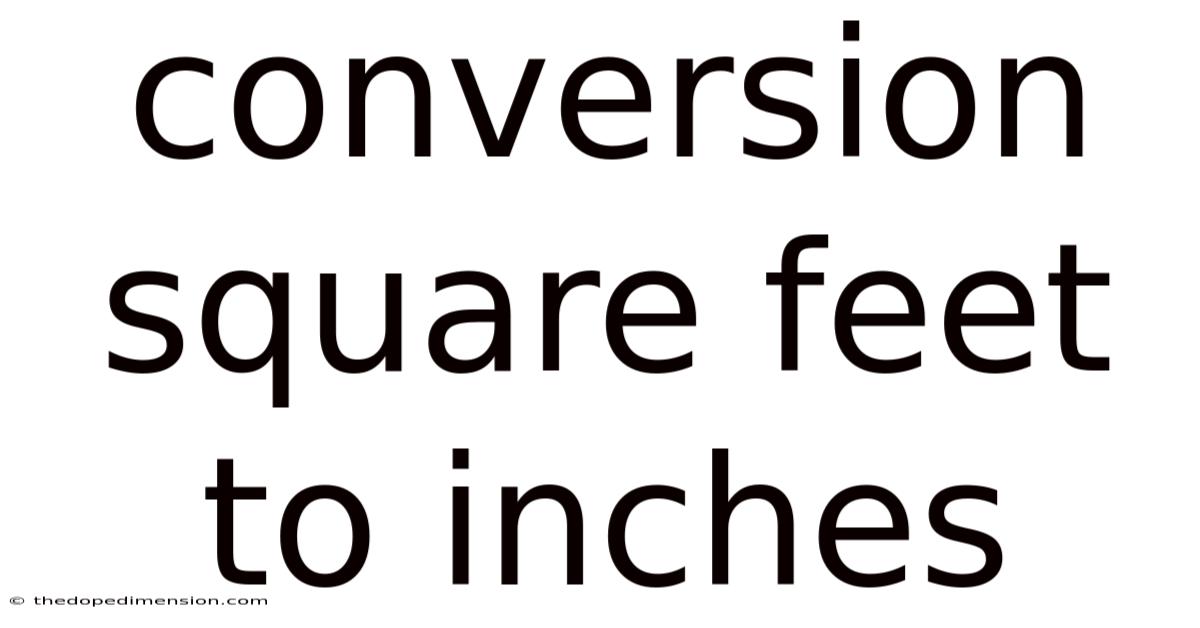 Conversion Square Feet To Inches