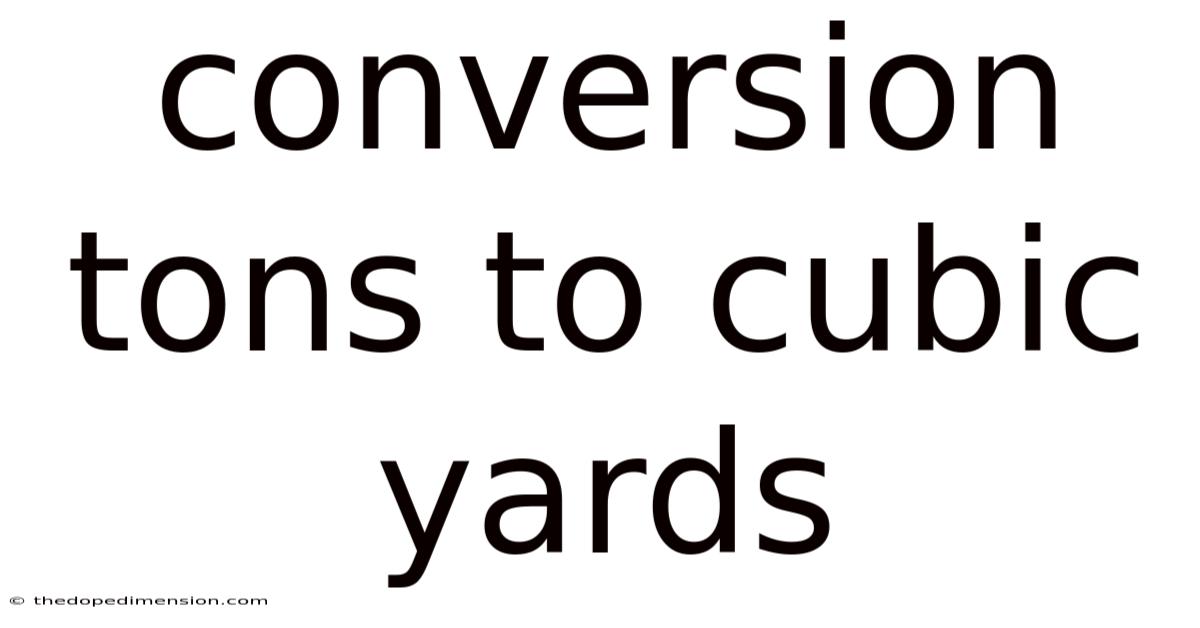 Conversion Tons To Cubic Yards