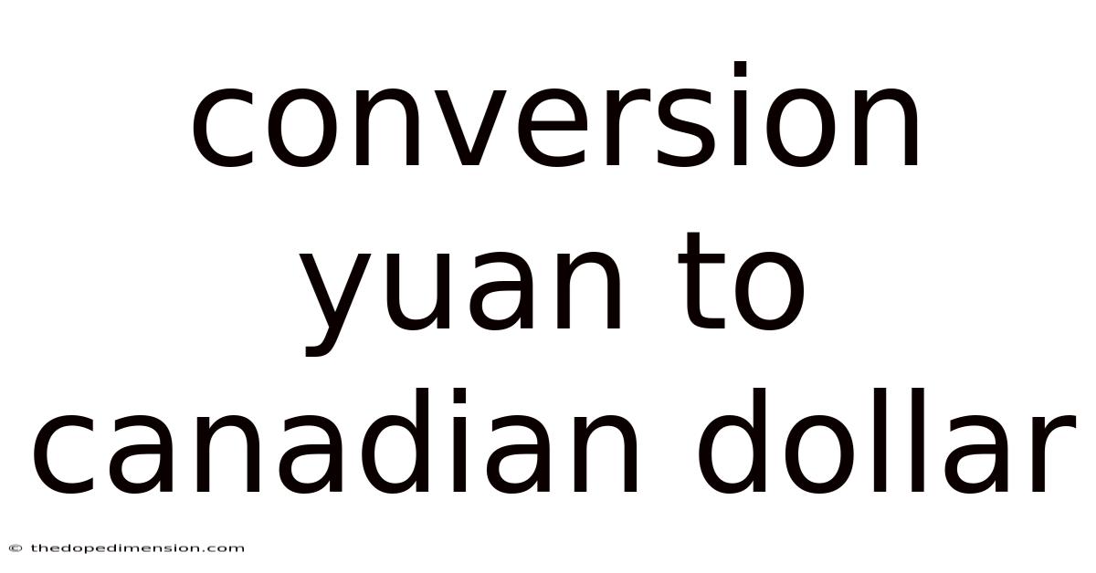 Conversion Yuan To Canadian Dollar