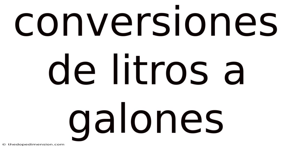 Conversiones De Litros A Galones