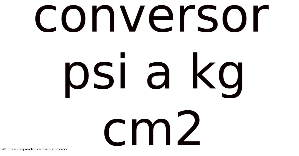 Conversor Psi A Kg Cm2