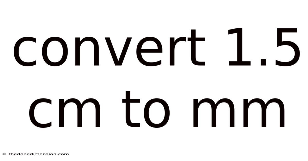 Convert 1.5 Cm To Mm