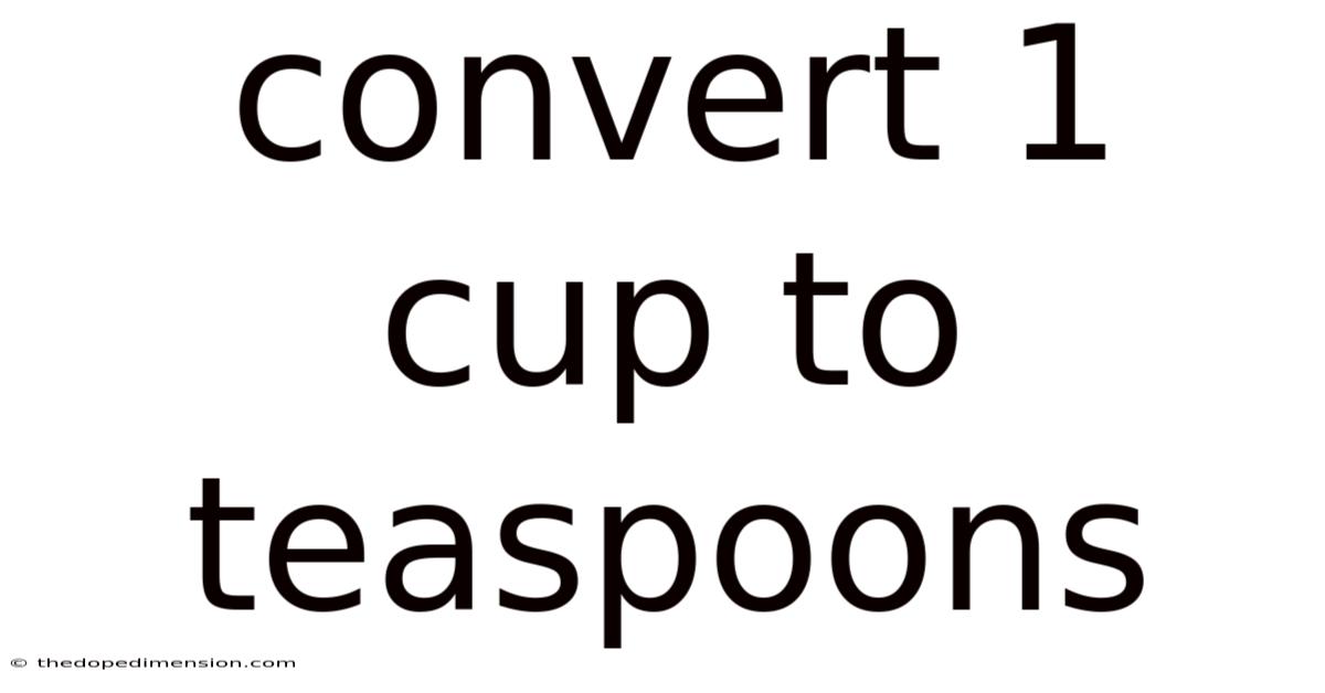 Convert 1 Cup To Teaspoons