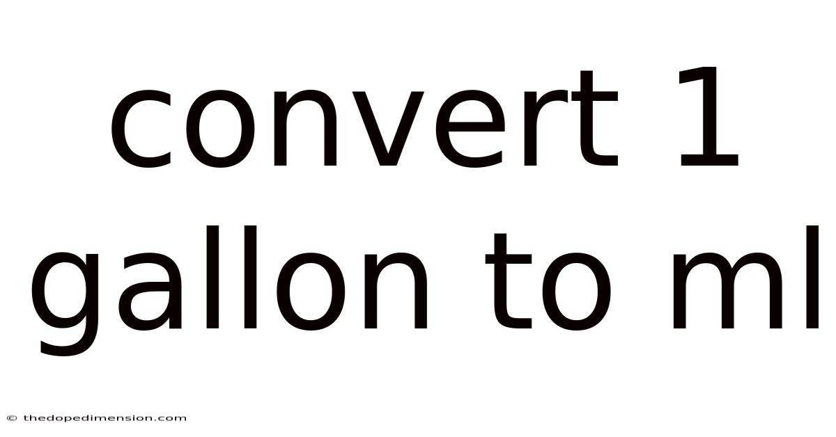 Convert 1 Gallon To Ml