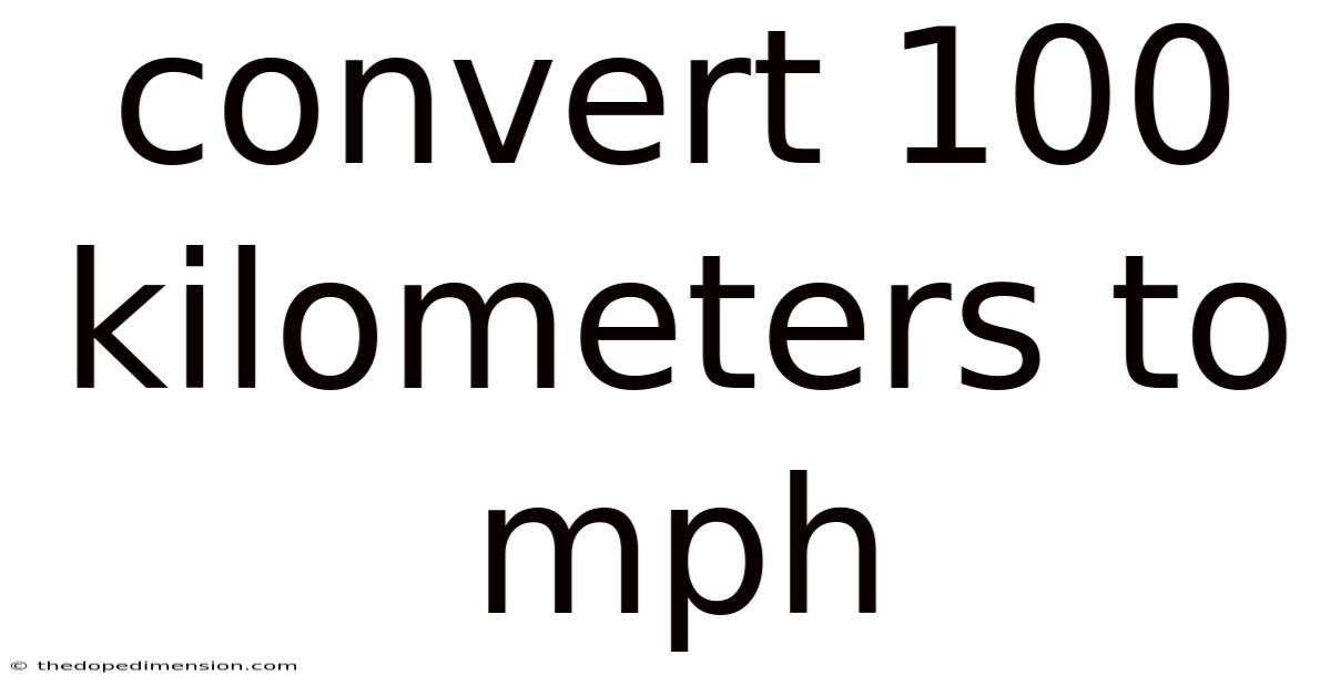 Convert 100 Kilometers To Mph