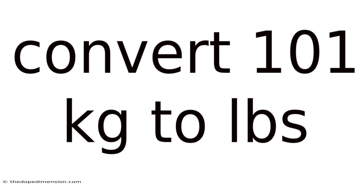 Convert 101 Kg To Lbs