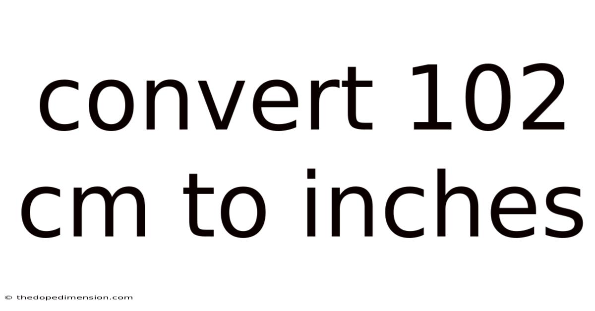 Convert 102 Cm To Inches