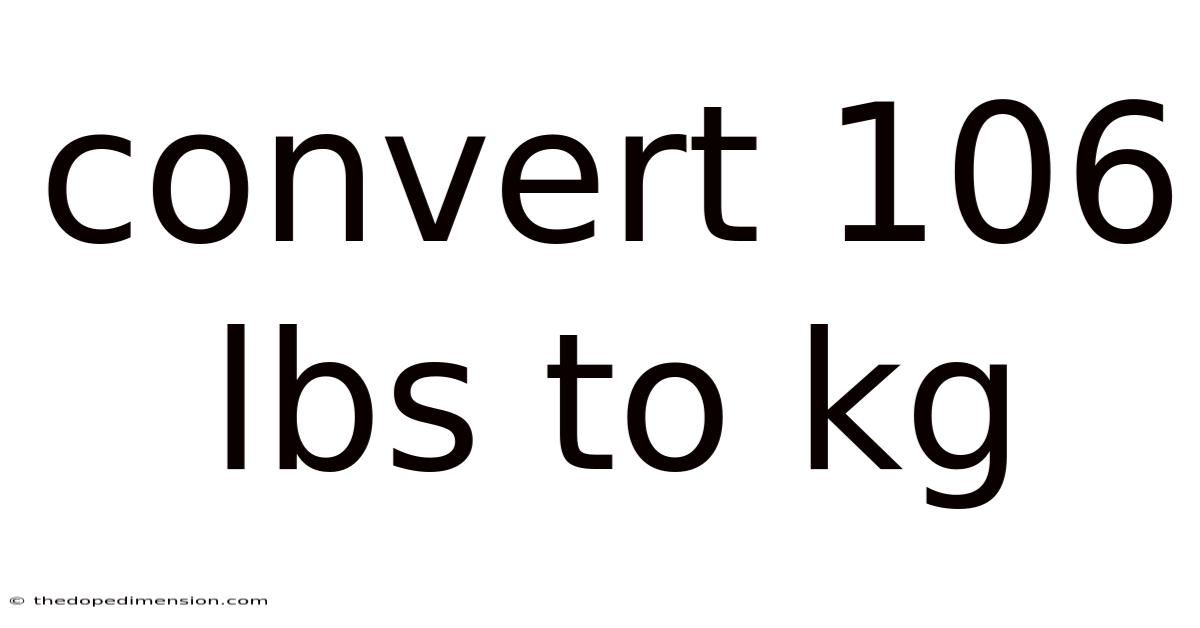 Convert 106 Lbs To Kg