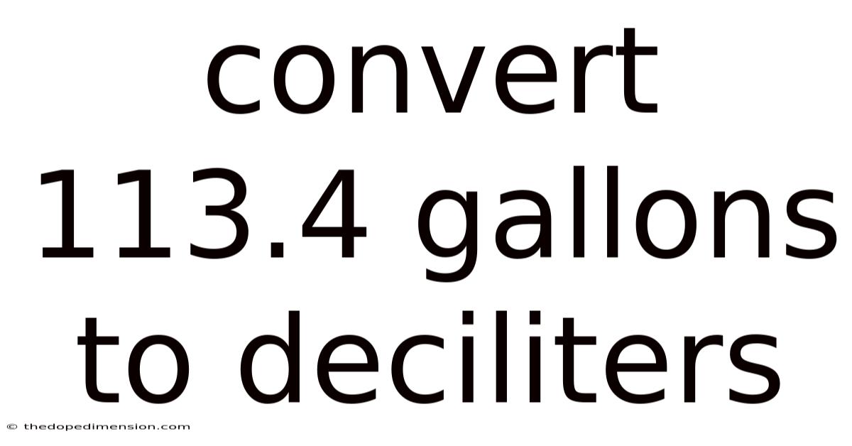 Convert 113.4 Gallons To Deciliters