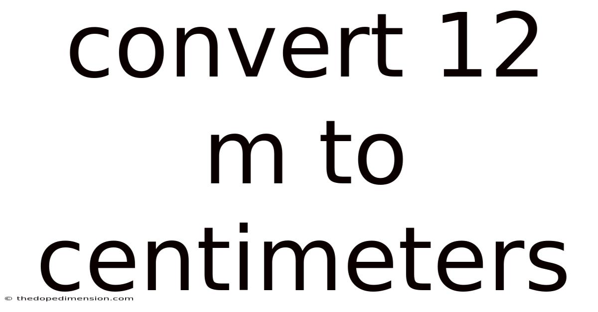 Convert 12 M To Centimeters