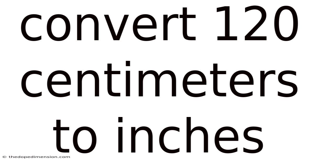 Convert 120 Centimeters To Inches