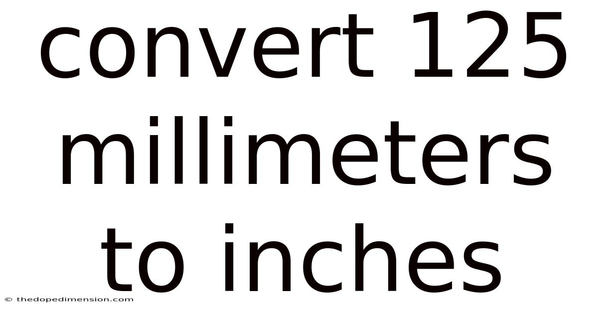 Convert 125 Millimeters To Inches
