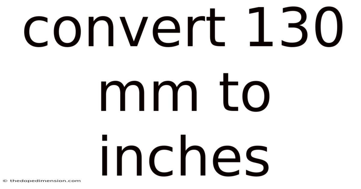 Convert 130 Mm To Inches