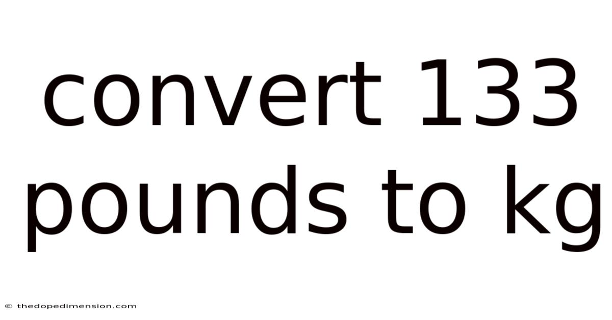 Convert 133 Pounds To Kg