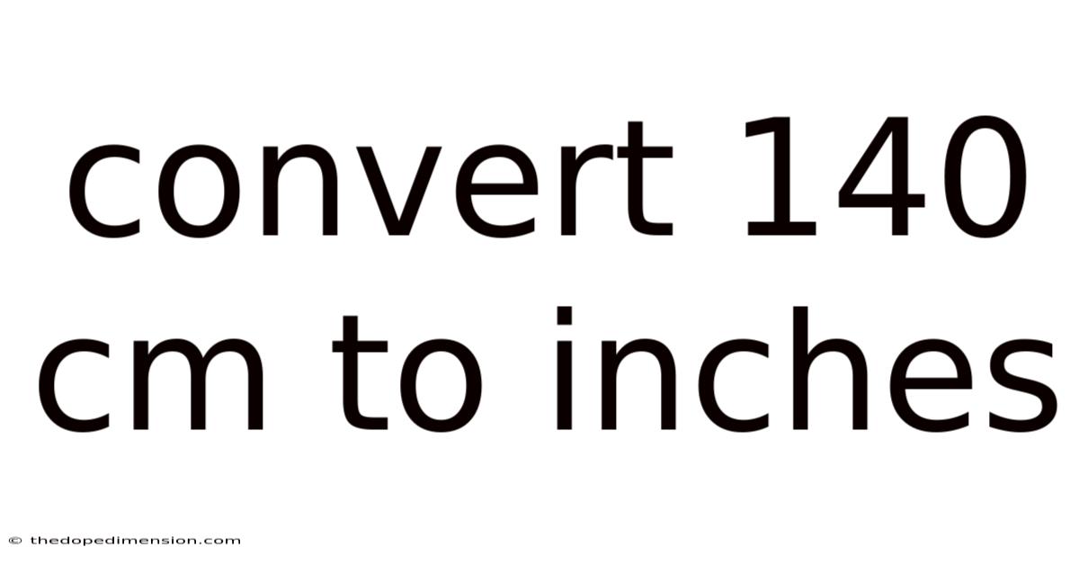 Convert 140 Cm To Inches