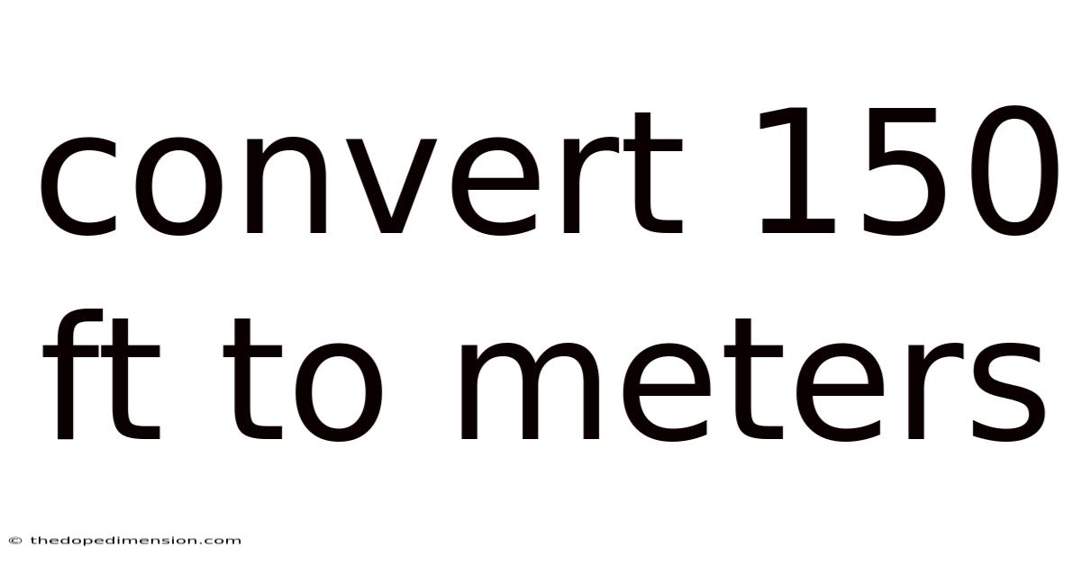 Convert 150 Ft To Meters
