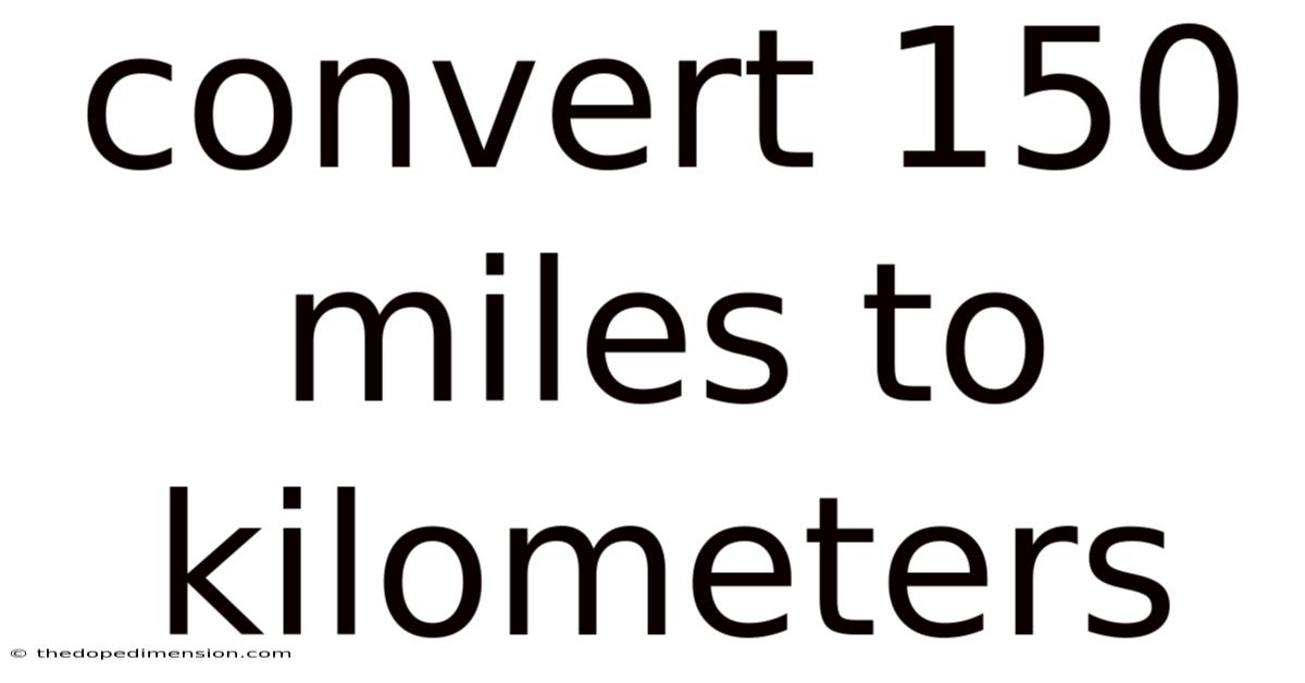 Convert 150 Miles To Kilometers
