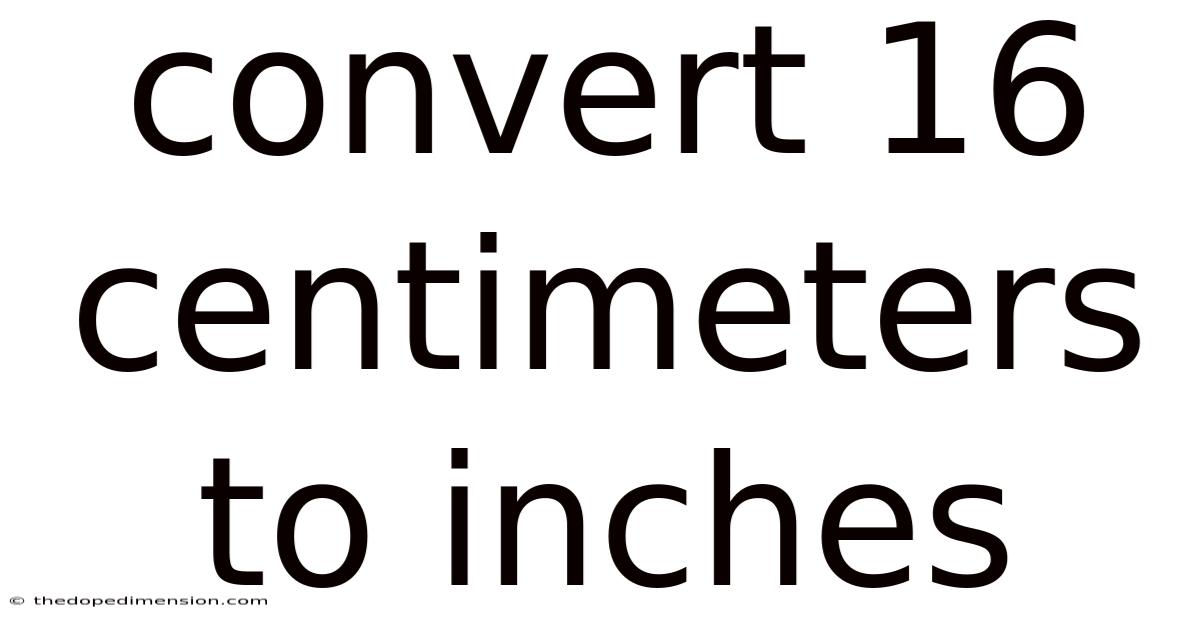 Convert 16 Centimeters To Inches