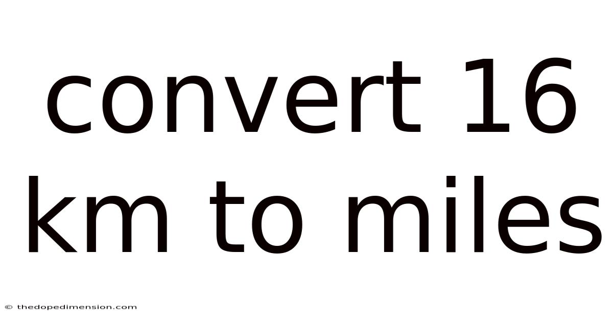 Convert 16 Km To Miles