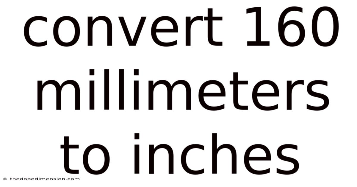 Convert 160 Millimeters To Inches