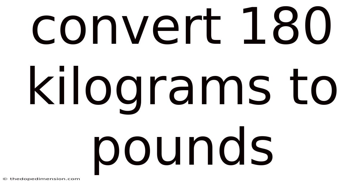 Convert 180 Kilograms To Pounds