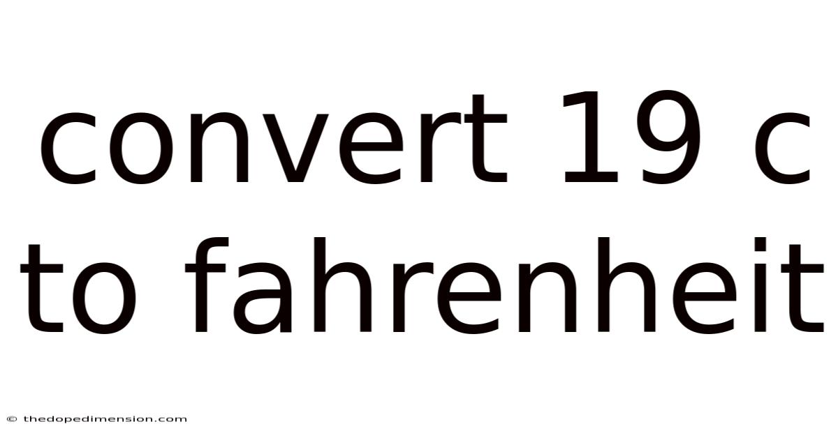 Convert 19 C To Fahrenheit