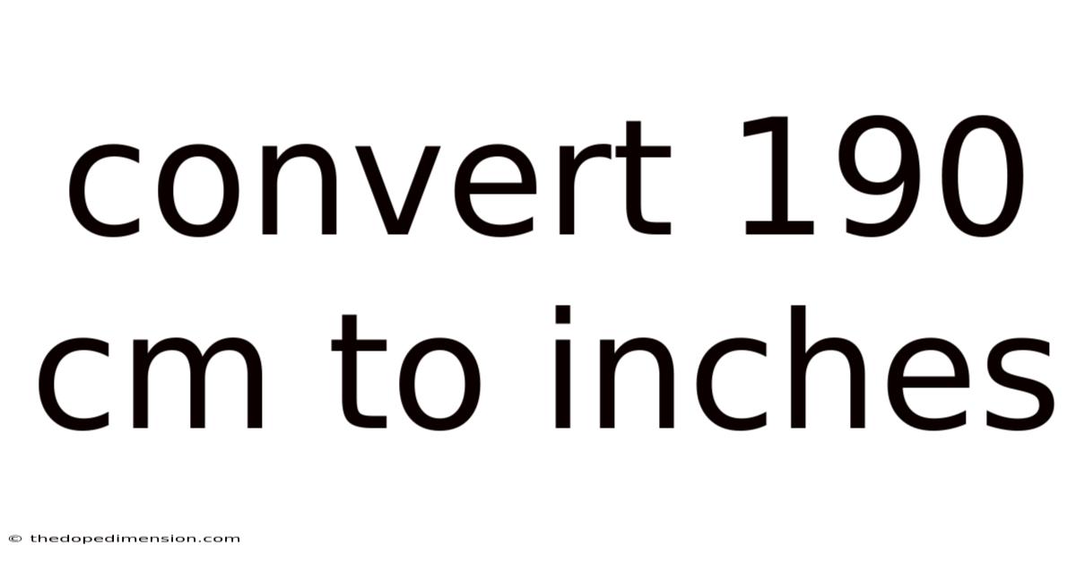 Convert 190 Cm To Inches