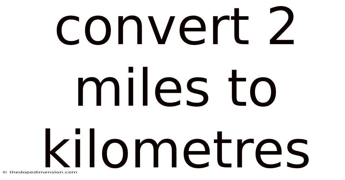 Convert 2 Miles To Kilometres