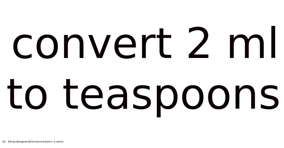 Convert 2 Ml To Teaspoons
