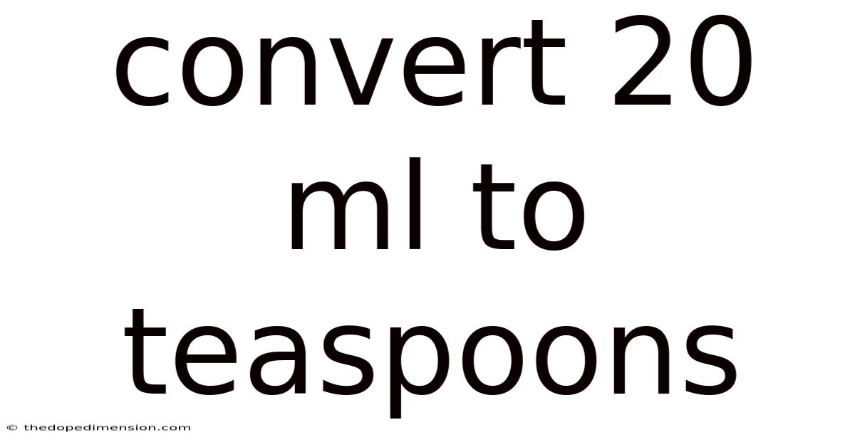 Convert 20 Ml To Teaspoons