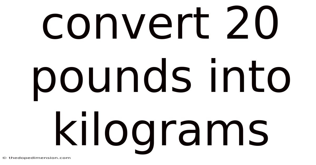 Convert 20 Pounds Into Kilograms
