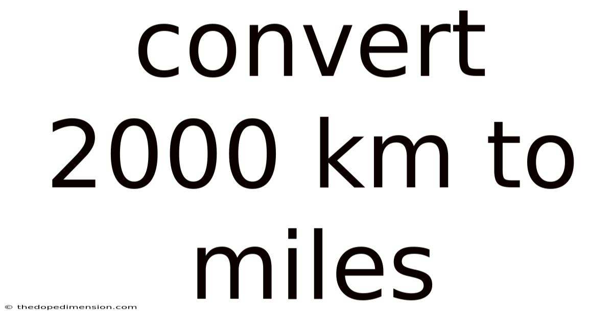 Convert 2000 Km To Miles