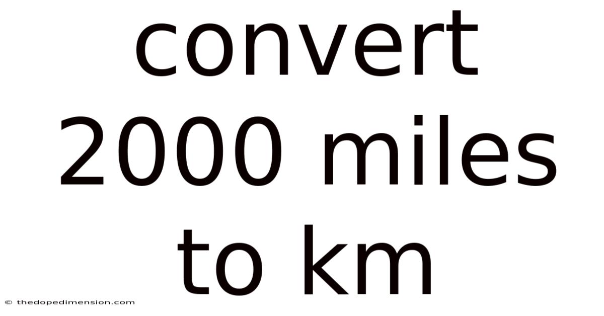 Convert 2000 Miles To Km