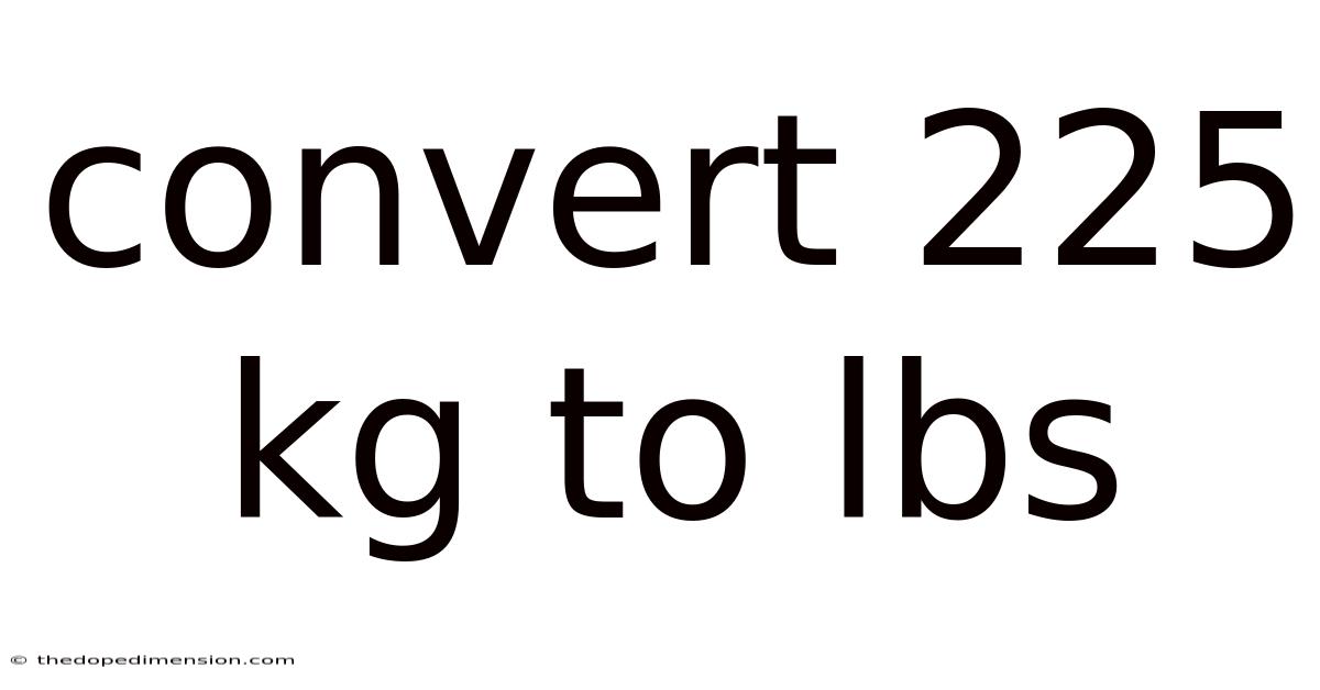 Convert 225 Kg To Lbs
