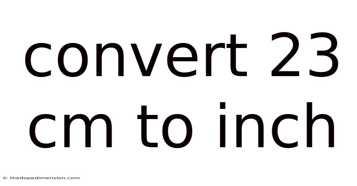 Convert 23 Cm To Inch