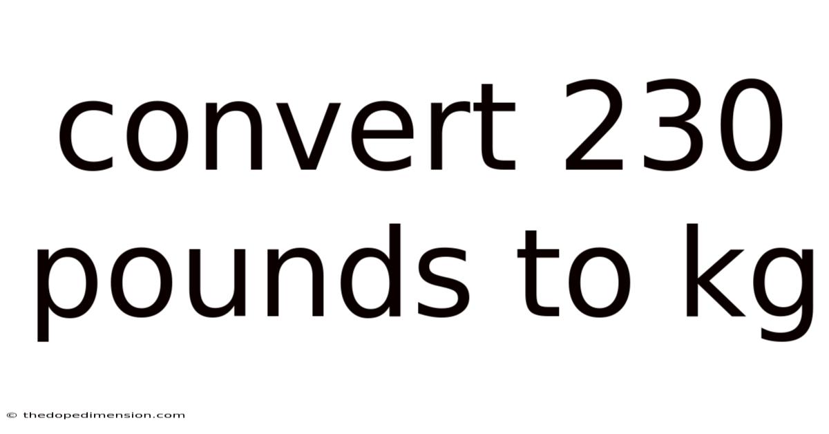 Convert 230 Pounds To Kg