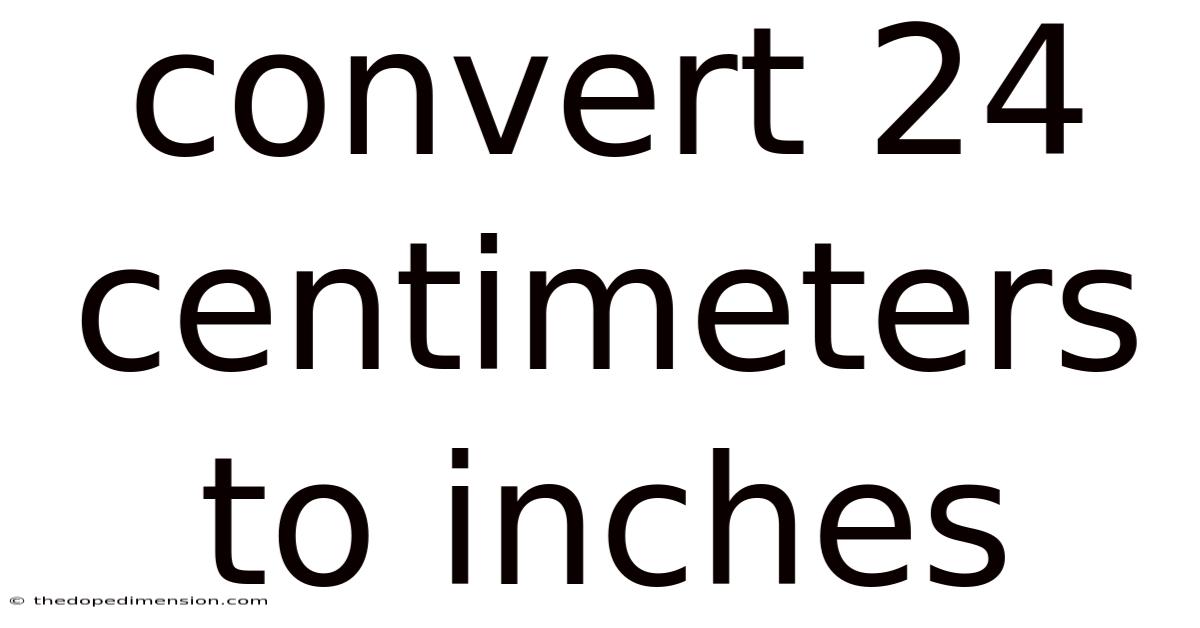Convert 24 Centimeters To Inches