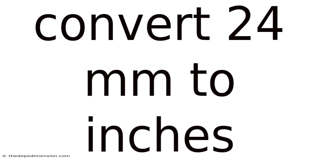 Convert 24 Mm To Inches