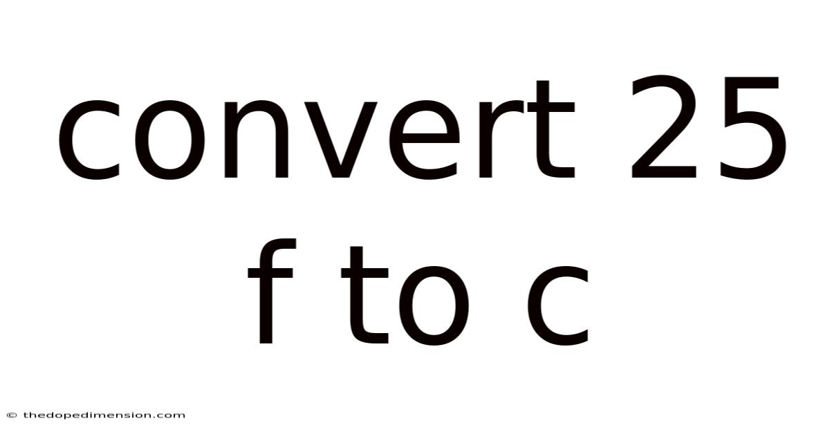 Convert 25 F To C