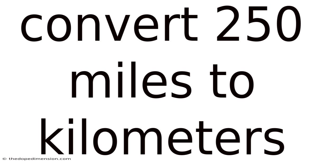 Convert 250 Miles To Kilometers