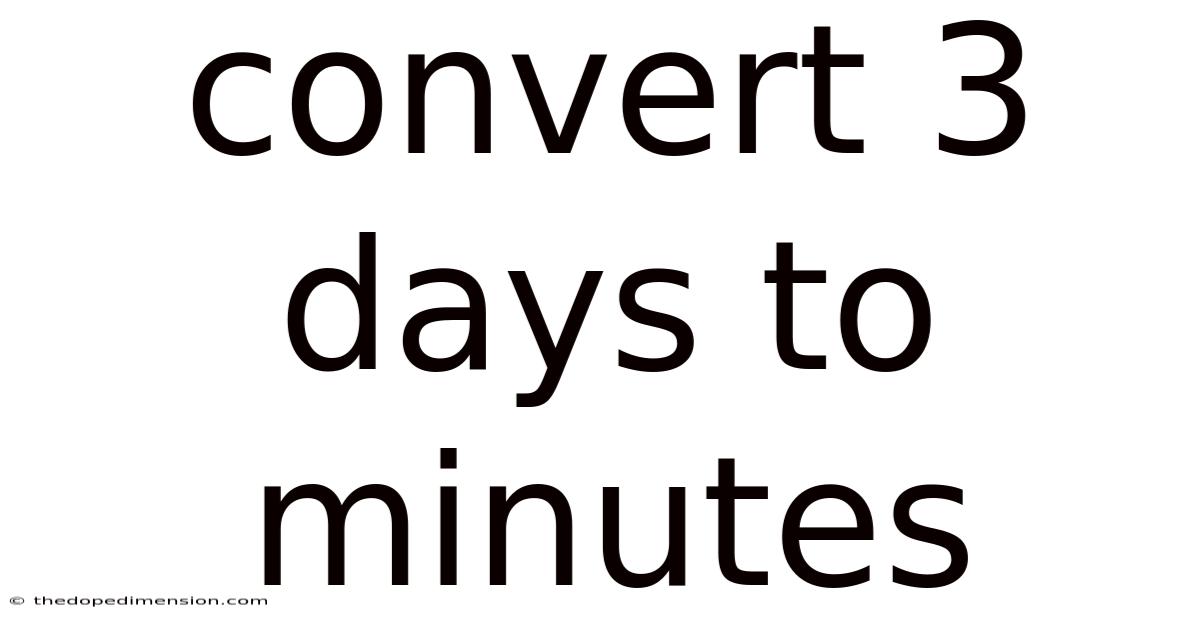 Convert 3 Days To Minutes