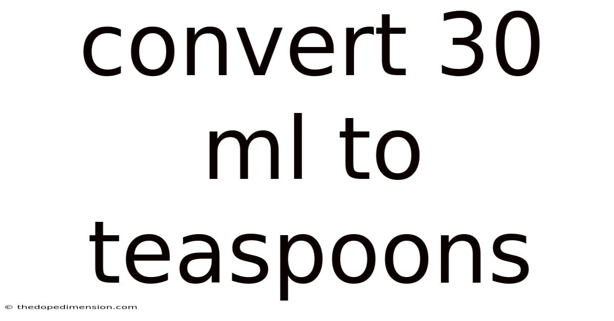 Convert 30 Ml To Teaspoons