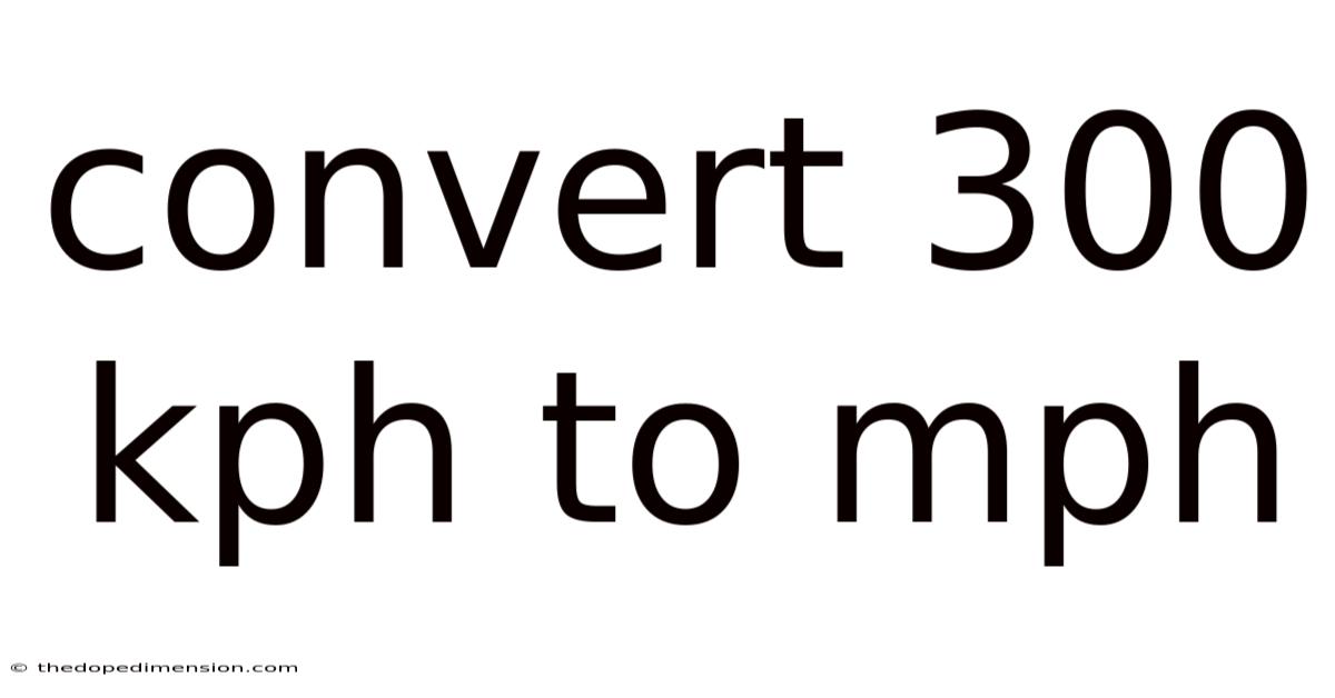 Convert 300 Kph To Mph