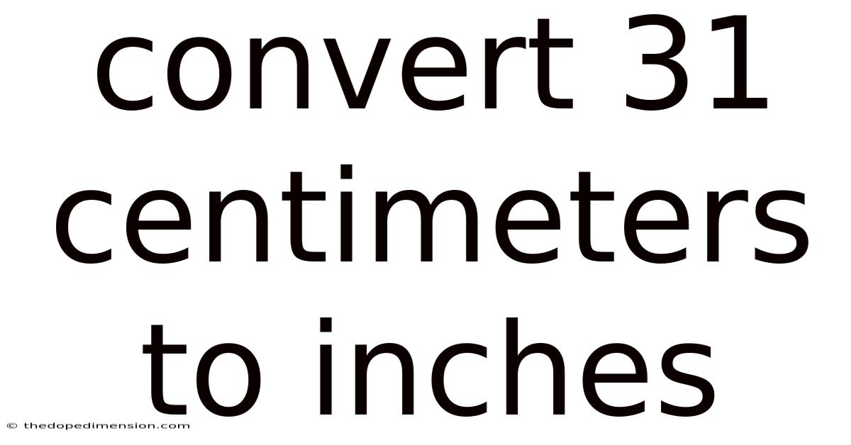 Convert 31 Centimeters To Inches